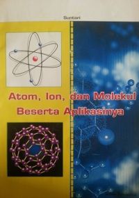 Atom, Ion, dan Molekul Beserta Aplikasinya