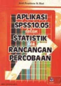 Aplikasi SPSS 10.05 Dalam Statistika dan Rancangan Percobaan