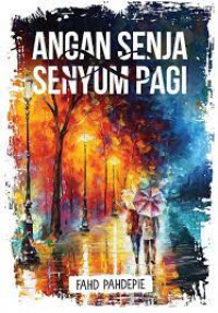 Image of ANGAN SENJA DAN SENYUM PAGI