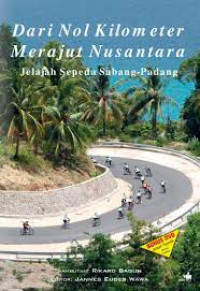 Dari Nol Kilometer Merajut Nusantara Jelajah Sepeda Sabang Padang