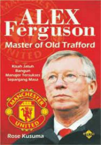 ALEX Ferguson Master of Old Trafford