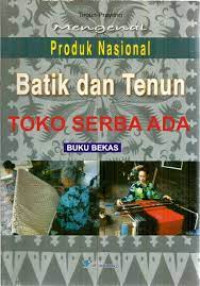 Mengenal Produk Nasional Batik dan Tenun