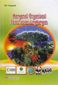 Mengenal Organisasi Pelestarian Lingkungan