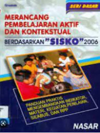 Merancang Pembelajaran Aktif dan Kontekstual Berdasarkan Sisko 2006