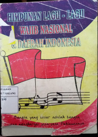 HIMPUNAN LAGU-LAGU WAJIB NASIONAL & DAERAH INDONESIA