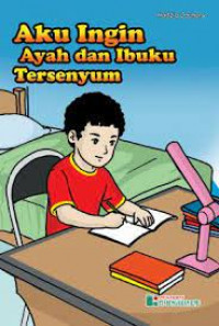 Image of Aku Ingin Ayah dan Ibuku Tersenyum