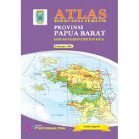 Image of Atlas Bernuansa Tematik Provinsi Papua Barat dengan 9 Kabupaten dan Kota