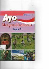 Ayo Mengenal Indonesia Papua 1