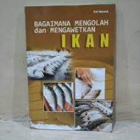 Bagaimana Mengawetkan dan Mengolah Ikan