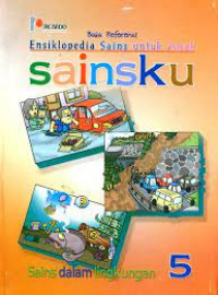 Ensiklopedia Sains Untuk Anak Sainsku; Sains Dalam Lingkungan 5