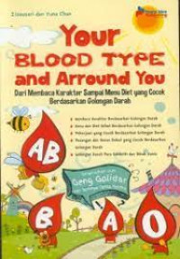 Your Blood Type and Arround You: Dari Membaca Karakter Sampai Menu Diet yang Cocok Berdasarkan Golongan Darah