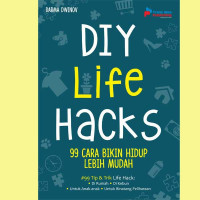DIY Life hacks 99 Cara Bikin Hidup Lebih Mudah