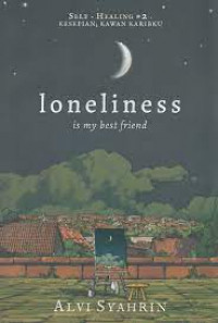 Loneliness Is My Best Friend